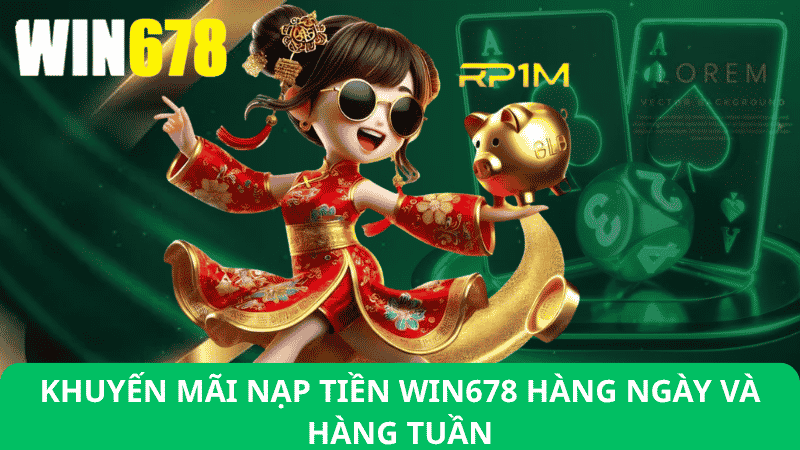 Khuyến Mãi Win678 – Tổng Hợp Khuyến Mãi Win678 Mới Nhất 2026 4 Khuyến Mãi Nạp Tiền Win678 Hàng Ngày & Hàng Tuần