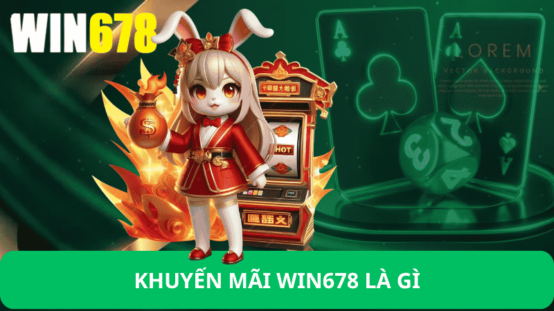 Khuyến Mãi Win678 – Tổng Hợp Khuyến Mãi Win678 Mới Nhất 2026 2 Khuyến Mãi Win678 Là Gì?